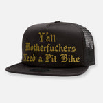 Y'ALL NEED A PIT BIKE HAT