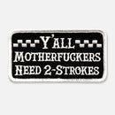 Y'ALL NEED 2-STROKES PATCH