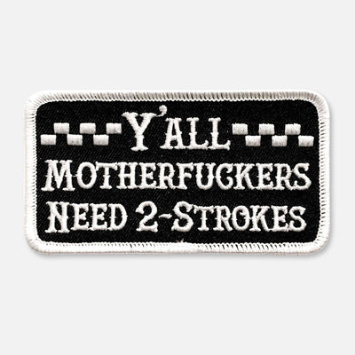 Y'ALL NEED 2-STROKES PATCH