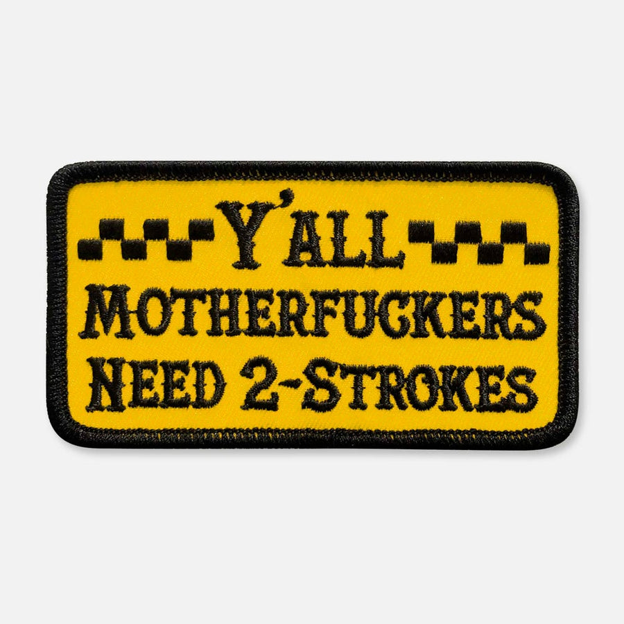Y'ALL NEED 2-STROKES PATCH